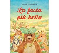 La festa più bella. Ediz. illustrata