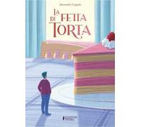 La fetta di torta. Ediz. a colori