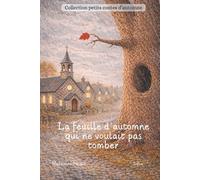La feuille d'automne qui ne voulait pas tomber