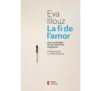 La fi de l'amor: Una sociologia de les relacions negatives