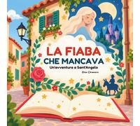 LA FIABA CHE MANCAVA: Un'avventura a Sant'Angelo
