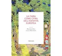 La Fiaba Come Cifra Dell'Identità Europea. Atti Del Convegno (Roma, 15 Maggio 20
