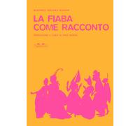 La fiaba come racconto e altri scritti sul fiabesco - Solinas Donghi Beatrice