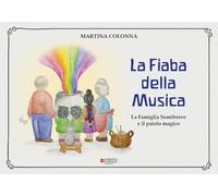 La fiaba della musica. La famiglia Semibreve e il paiolo magico