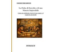 La Fiaba di Eurydia e di una moneta impossibile: Come un continente si perse in un sogno e si svegliò in un incubo
