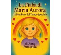 La fiaba di Maria Aurora la bambina del tempo speciale