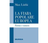 La fiaba popolare europea. Forma e natura