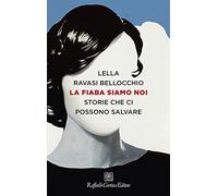 La fiaba siamo noi. Storie che ci possono salvare