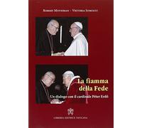 La fiamma della fede. Un dialogo con il cardinale Peter Erdo