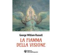 La fiamma della visione [Paperback] [Feb 20, 2026] Russell, George William and A