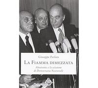 La fiamma dimezzata. Almirante e la scissione di Democrazia Nazionale [Paperback