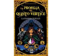 La fiamma duplice. La profezia del quinto vertice
