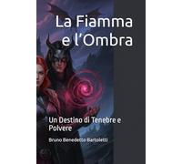 La Fiamma e l’Ombra: Un Destino di Tenebre e Polvere: 1