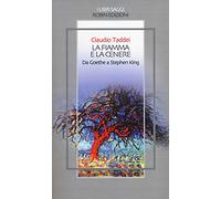 La fiamma e la cenere. Da Goethe a Stephen King