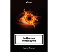 La fiamma vendicatrice - Olmelli Serena