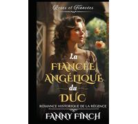 La Fiancée Angélique Du Duc: Romance Historique De Régence