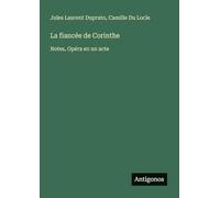 La fiancée de Corinthe: Notes, Opéra en un acte