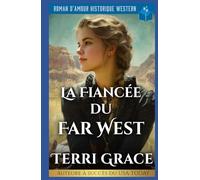 La Fiancée Du Far West: Roman D’Amour Historique Western