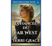 La Fiancée Du Far West: Roman D’Amour Historique Western: 4