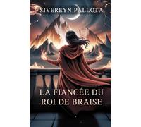 La fiancée du roi de braise: Une fille volée, un compagnon réticent et un amour écrit dans le feu et le mensonge