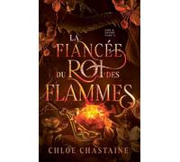 La fiancée du roi des flammes: =: =