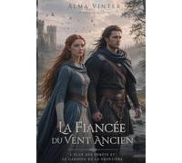 La Fiancée du Vent Ancien: L’élue des forêts et le gardien de la frontière