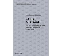 La Fiat a Termoli. Per una storia della grande industria nel Molise (1969-1991)