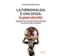 LIBRO LA FIBROMALGIA È UNA SFIDA: TU PUOI VINCERLA - FRANCESCO GARRITANO