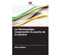 La fibromyalgie: Comprendre le puzzle de la douleur