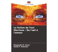 La fiction de Toni Morrison : De l'œil à l'amour