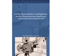 La fiction storico-religiosa nella televisione italiana. Questioni storiog...