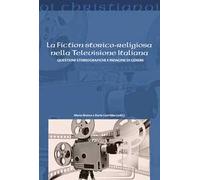 La fiction storico-religiosa nella televisione italiana. Questioni storiografiche e indagine di genere