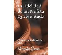 La Fidelidad de un Profeta Quebrantado