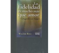 LA Fidelidad Es Mucho Mas Que Amor / Fidelity Is Much More Than Love
