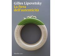 La fiera dell'autenticità [Paperback] Lipovetsky, Gilles and Peri, Francesco
