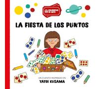 La fiesta de los puntos: Un cuento inspirado en Yayoi Kusama: 2