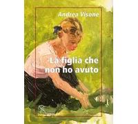 La figlia che non ho avuto