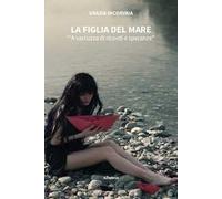 La figlia del mare. «'A varcuzza di ricordi e speranze»