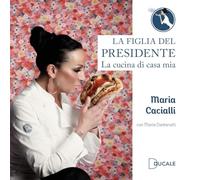 La figlia del Presidente. La cucina di casa mia