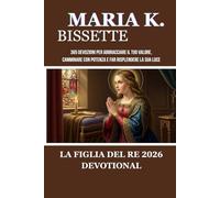LA FIGLIA DEL RE 2026 DEVOTIONAL: 365 devozioni per abbracciare il tuo valore, camminare con potenza e far risplendere la Sua luce