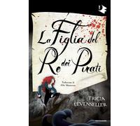 La figlia del re dei pirati - Levenseller Tricia
