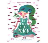 La figlia del re drago. Ediz. a colori
