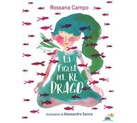 La figlia del re drago. Ediz. a colori