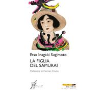 La figlia del samurai [Paperback] [Sep 13, 2024] Sugimoto, Etsu Inagaki; Covito,