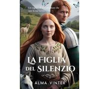 La Figlia del Silenzio: Un segreto di re e un amore che tace la sua verità