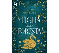 La figlia della foresta - Marillier Juliet