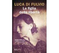 La figlia della libertà – Rizzoli Cucine