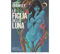 Libri Aleister Crowley - La Figlia Della Luna
