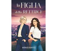 La figlia della rettrice: 1 - Benítez Mónica