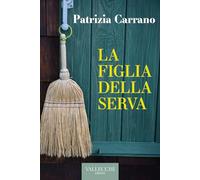 Libri Patrizia Carrano - La Figlia Della Serva
